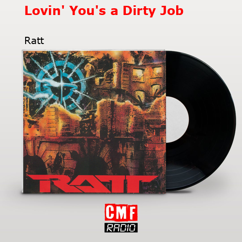 Lovin’ You’s a Dirty Job – Ratt