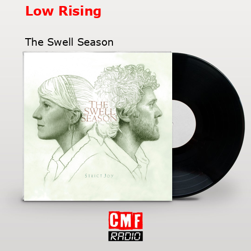 Low Rising – The Swell Season