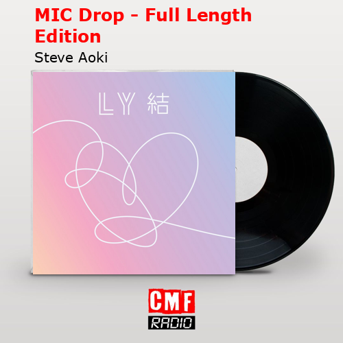 MIC Drop – Full Length Edition – Steve Aoki
