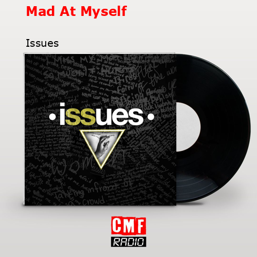 Mad At Myself – Issues