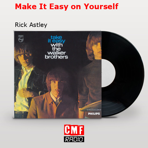 Make It Easy on Yourself – Rick Astley