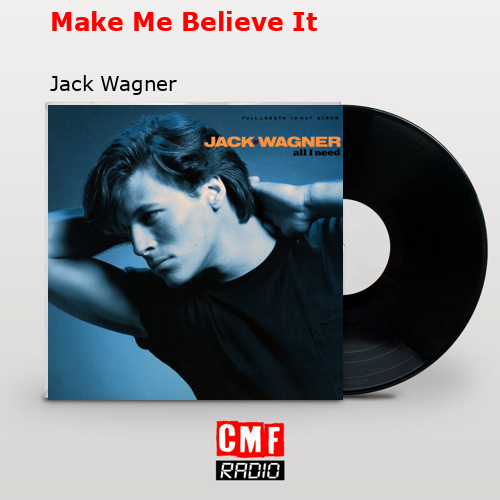 Make Me Believe It – Jack Wagner