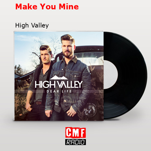 Make You Mine – High Valley