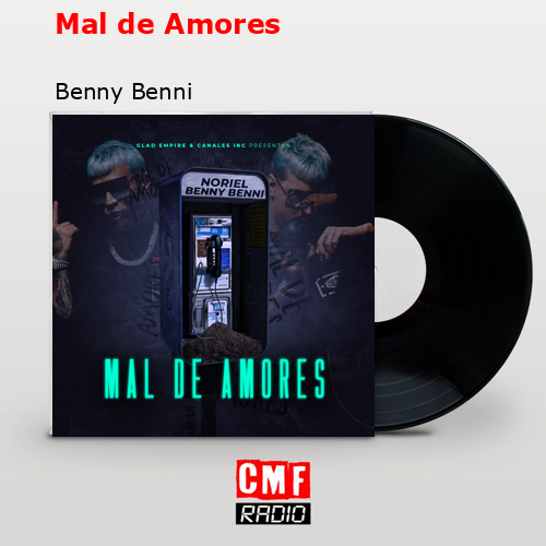Mal de Amores – Benny Benni
