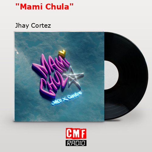 «Mami Chula» – Jhay Cortez