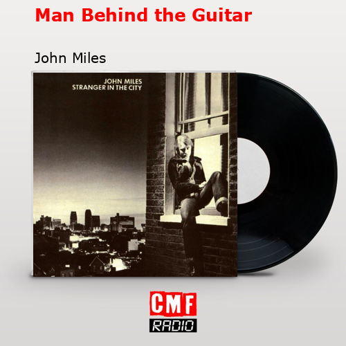 Man Behind the Guitar – John Miles