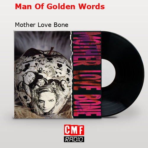 Man Of Golden Words – Mother Love Bone