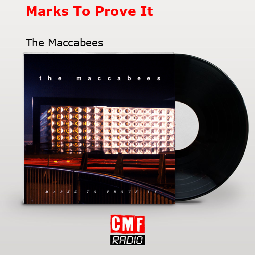 Marks To Prove It – The Maccabees