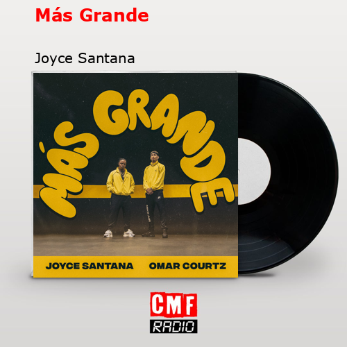 Más Grande – Joyce Santana
