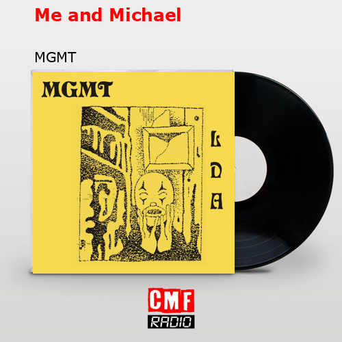 Me and Michael – MGMT