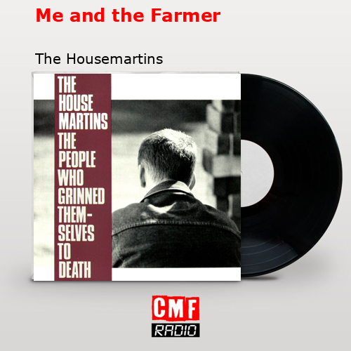 Me and the Farmer – The Housemartins
