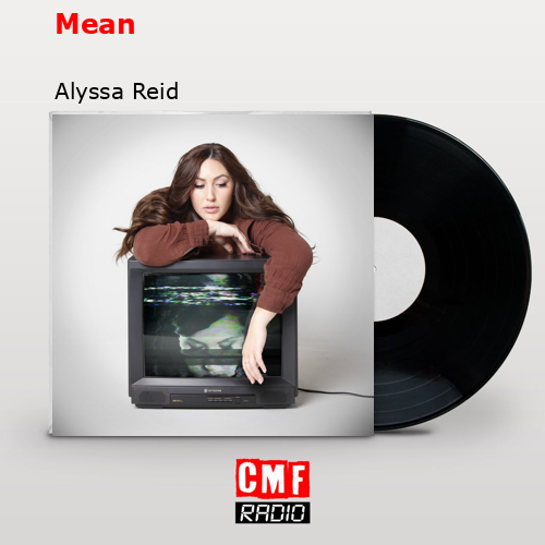 Mean – Alyssa Reid