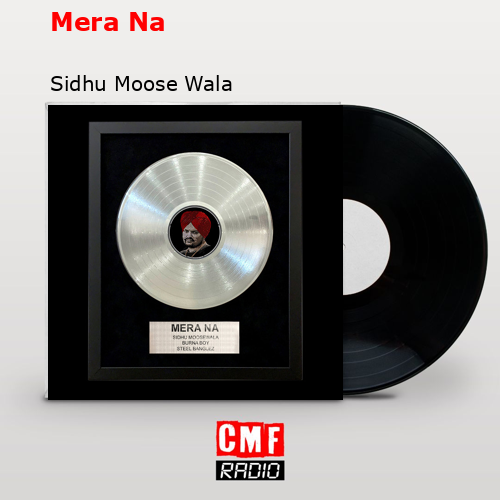 Mera Na – Sidhu Moose Wala