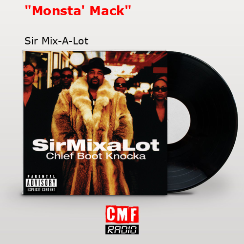«Monsta’ Mack» – Sir Mix-A-Lot