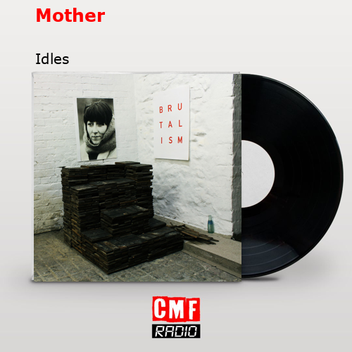 Mother – Idles