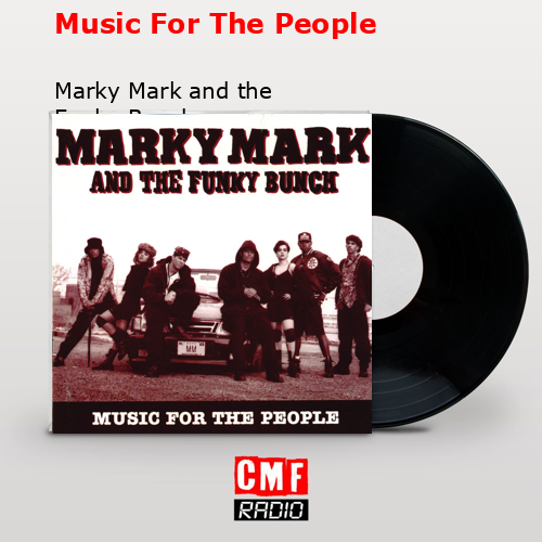 Music For The People – Marky Mark and the Funky Bunch