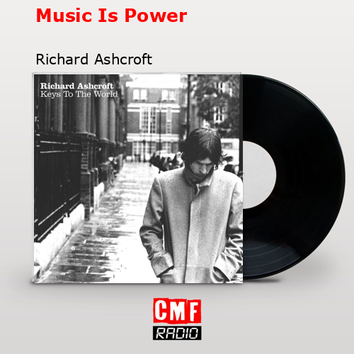 Music Is Power – Richard Ashcroft