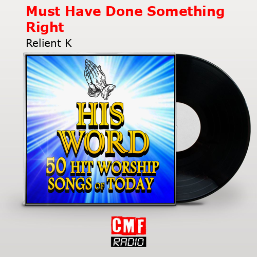 Must Have Done Something Right – Relient K