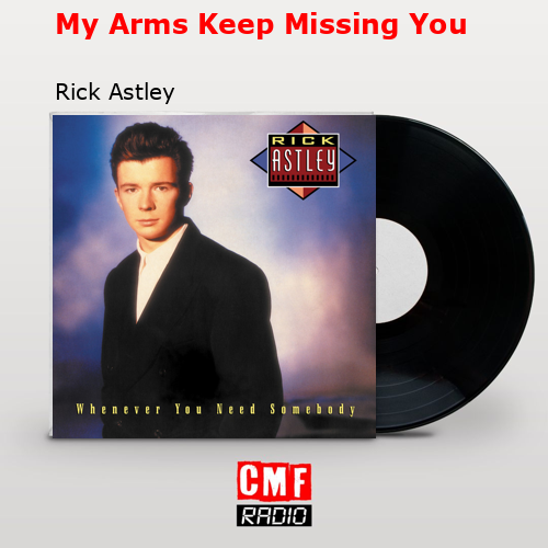 My Arms Keep Missing You – Rick Astley