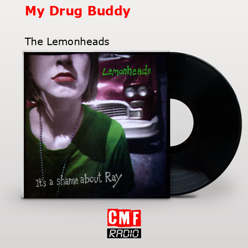 My Drug Buddy – The Lemonheads