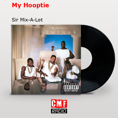 My Hooptie – Sir Mix-A-Lot