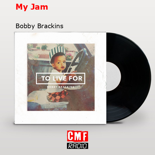 My Jam Bobby Brackins