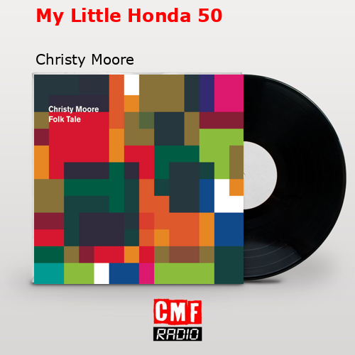 My Little Honda 50 – Christy Moore