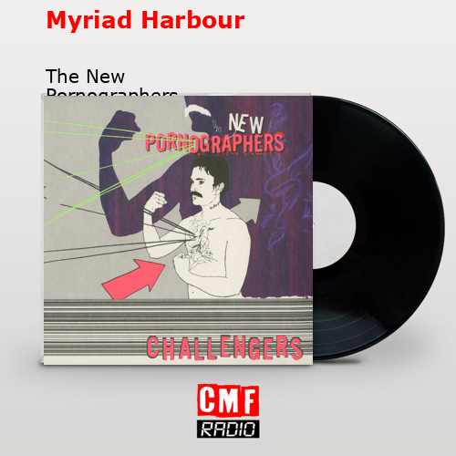 Myriad Harbour – The New Pornographers