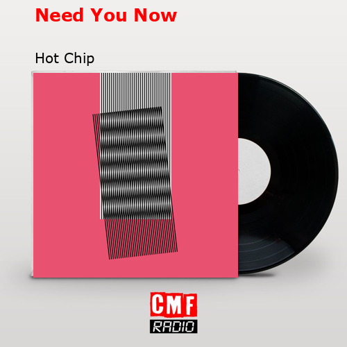 Need You Now – Hot Chip