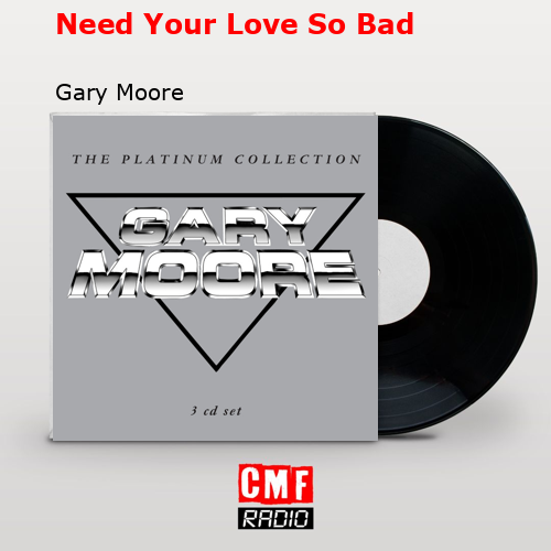 Need Your Love So Bad – Gary Moore