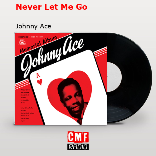 Never Let Me Go – Johnny Ace