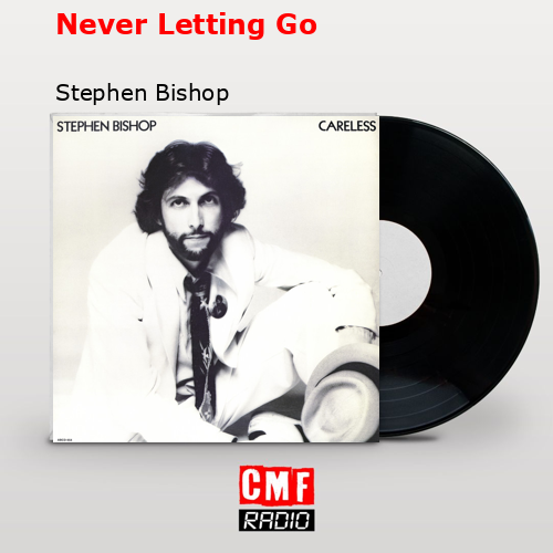 Never Letting Go – Stephen Bishop