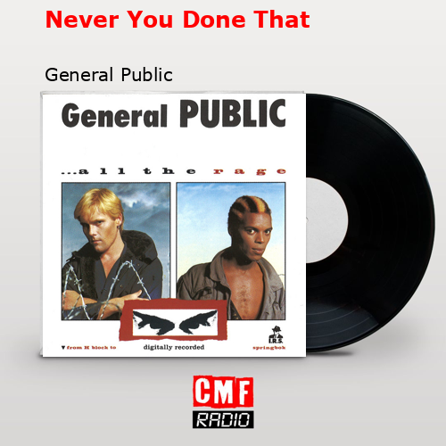 Never You Done That – General Public