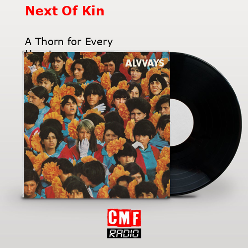 Next Of Kin – A Thorn for Every Heart