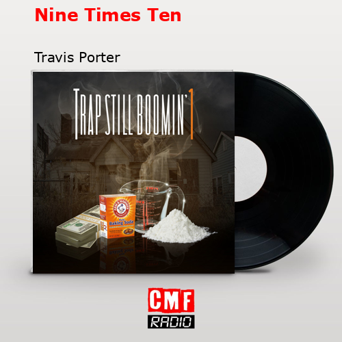 Nine Times Ten – Travis Porter