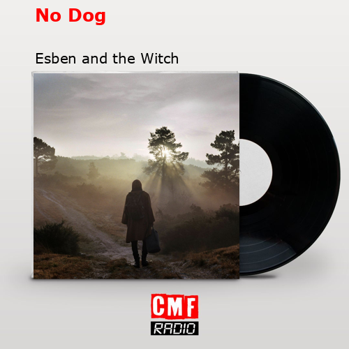 No Dog – Esben and the Witch