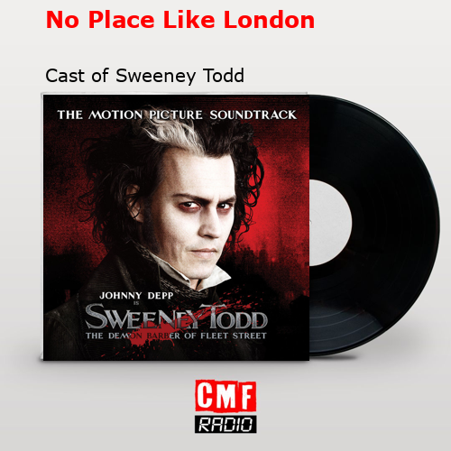 No Place Like London – Cast of Sweeney Todd