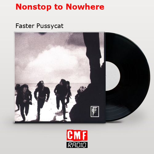 La Historia Y El Significado De La Canción Nonstop To Nowhere Faster Pussycat