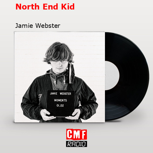 North End Kid – Jamie Webster