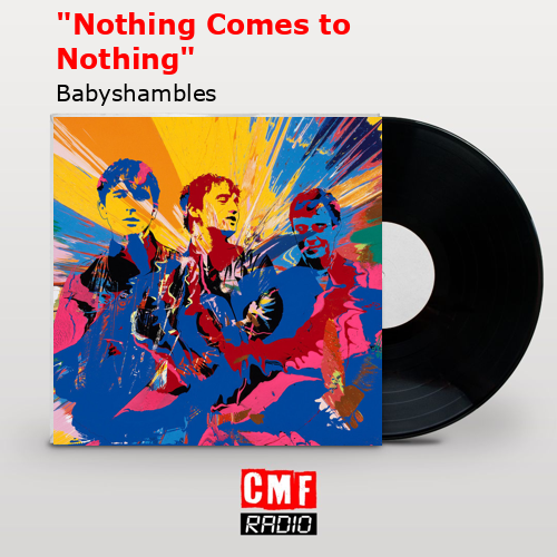 «Nothing Comes to Nothing» – Babyshambles