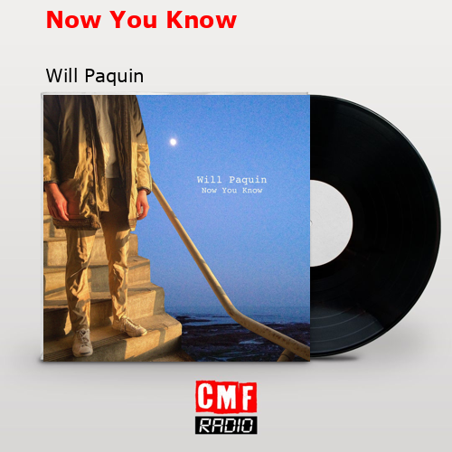 Now You Know – Will Paquin