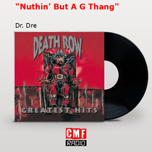 «Nuthin’ But A G Thang» – Dr. Dre