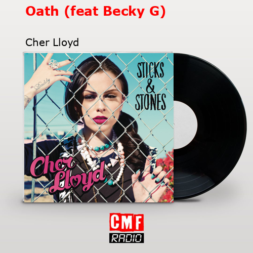 Oath (feat Becky G) – Cher Lloyd