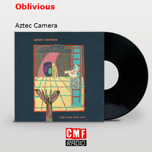 Oblivious – Aztec Camera