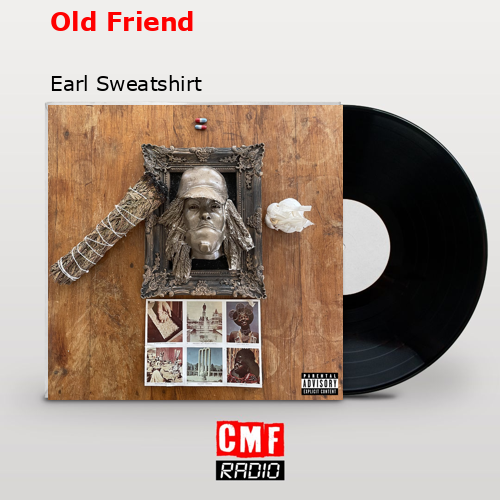 Old Friend – Earl Sweatshirt
