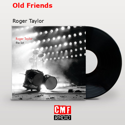 Old Friends Roger Taylor