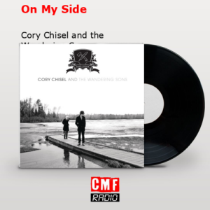 ON MY SIDE - Cory Chisel And The Wandering Sons 