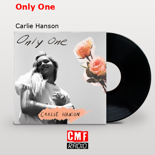 Only One – Carlie Hanson