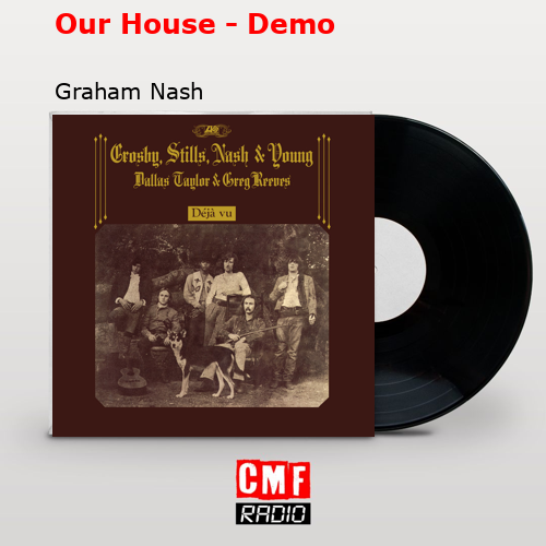 Our House – Demo – Graham Nash