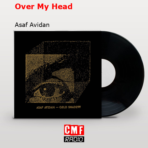 Over My Head – Asaf Avidan